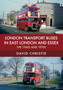 London Transport Buses in East London and Essex : The 1960s and 1970s