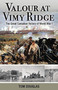 Valour at Vimy Ridge : The Great Canadian Victory of World War I