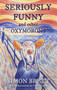 Seriously Funny, and Other Oxymorons by Simon Brett - Hardback