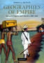 Geographies of Empire : European Empires and Colonies c.1880-1960
