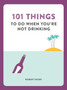 101 Things to do When You're Not Drinking by Robert Short - Paperback