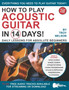How to Play Acoustic Guitar in 14 Days : Daily Lessons for Absolute Beginners by Troy Nelson - Paperback