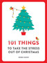 101 Things to Take the Stress Out of Christmas : 4 by Robin Snow - Paperback