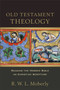 Old Testament Theology - Reading the Hebrew Bible as Christian Scripture by R.W.L. Moberly - Paperback