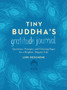 Tiny Buddha's Gratitude Journal : Questions, Prompts, and Coloring Pages for a Brighter, Happier Life by Lori Deschene - Hardback