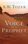 Voice of a Prophet - Who Speaks for God? by A.w. Tozer - Paperback