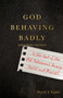 God Behaving Badly ??? Is the God of the Old Testament Angry, Sexist and Racist? by David T. Lamb - Paperback