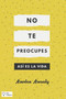 No te Preocupes : Asi es la Vida by Arantza Arouesty - Paperback
