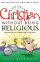 How to be a Christian Without Being Religious by Fritz Ridenour - Paperback How to be a Christian Without Being Religious by Fritz Ridenour - Paperback