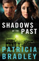 Shadows of the Past ??? A Novel by Patricia Bradley - Paperback