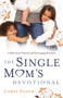 The Single Mom`s Devotional - A Book of 52 Practical and Encouraging Devotions by Carol Floch - Paperback