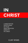 In Christ : A Meditation Devotional in Your New Creation Identity