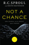 Not a Chance - God, Science, and the Revolt against Reason by R.C. Sproul - Paperback