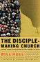 The Disciple???Making Church ??? Leading a Body of Believers on the Journey of Faith by Bill Hull - Paperback