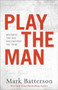 Play the Man - Becoming the Man God Created You to Be by Mark Batterson - Paperback