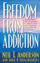 Freedom from Addiction ??? Breaking the Bondage of Addiction and Finding Freedom in Christ by Neil T. Anderson - Paperback