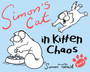 Simon's Cat : In Kitten Chaos Book 3 by Simon Tofield - Hardback