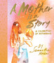 A Mother Is a Story : A Celebration of Motherhood by Samantha Hahn - Hardback