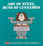 ABS of Steel, Buns of Cinnamon : A Cathy Collection by Cathy Guisewite - Paperback