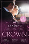 Trading The Crown :  Not Fit for a King (A Royal Scandal) / Helios Crowns His Mistress / the Billionaire's Secret Princess
