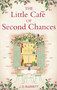 The Little Cafe of Second Chances:  a heartwarming tale of secret recipes and a second chance at love