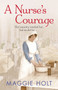 A Nurse's Courage :  a gripping story of love and duty set during the First World War