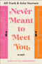 Never Meant to Meet You :  A Novel