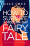 How to Survive a Modern-Day Fairy Tale