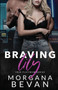 Braving Lily :  An Opposites Attract Rock Star Romance :  5