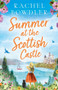 Summer at the Scottish Castle :  A totally heart-warming and uplifting romance to escape with this summer