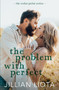 The Problem with Perfect :  A Fake Dating, Age Gap, Small Town Romance :  3