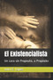 El Existencialista :  Un Loco sin Proposito, a Proposito