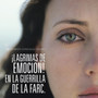 !lagrimas de Emocion! En La Guerrilla de la Farc.