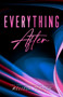 Everything After :  A Rocker Romance Novel :  1