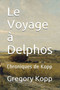 Le Voyage a Delphos :  Chroniques de Kopp :  3