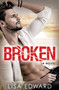 Broken :  A heartbreaking novel about hope, love, and second chances