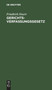 Gerichtsverfassungsgesetz : Nebst Einfuhrungsgesetz Und Erganzenden Gesetzen, Insbesondere Den Preu??ischen Und Bayerischen Ausfuhrungsgesetzen by Friedrich Doerr - Hardback