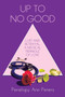 Up to No Good :  Lust and Betrayal, a Medical Triangle of Love