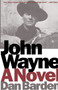 John Wayne :  A Novel