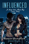Influenced :  A Good Girl, Bad Boy Love Story