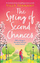The Spring of Second Chances :  An absolutely perfect and uplifting romantic comedy