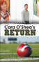 Cara O'Shea's Return