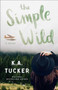 The Simple Wild :  A Novel