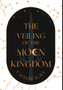 The Veiling of the Moon Kingdom