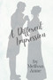 A Different Impression :  A Pride and Prejudice Variation