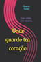 Onde guardo teu coracao :  Duas vidas. Um destino.