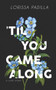 'Til You Came Along