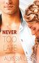 Never Too Late :  1