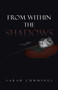 From Within the Shadows :  Sarah Cummings