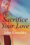 Sacrifice Your Love